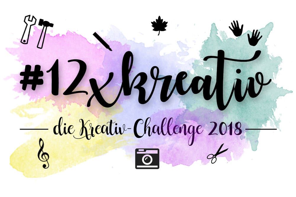 #12xkreativ – Kreativ-Challenge 2018