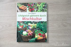 {Rezension} Erfolgreich gärtnern durch Mischkultur vom Landleben