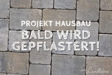 Projekt Hausbau: bald wird gepflastert
