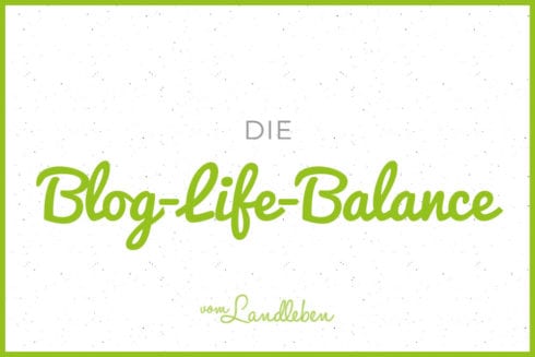 Die Blog-Life-Balance