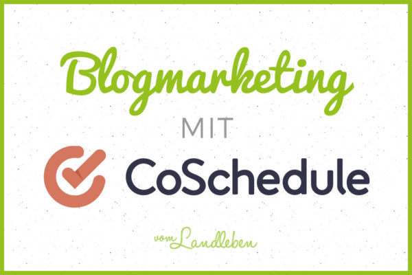 Blogmarketing mit CoSchedule