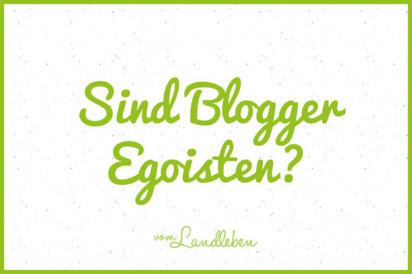 Sind Blogger Egoisten?