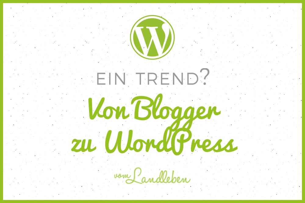 Von Blogger zu WordPress wechseln - ein Trend?