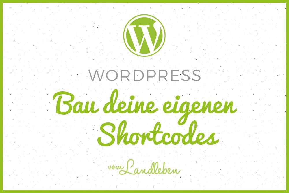 Eigene Shortcodes in WordPress